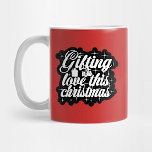 Gifting Love This Christmas Mug